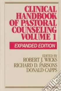 Clinical Handbook of Pastoral Counseling libro in lingua di Wicks Robert J. (EDT), Capps Donald (EDT), Parsons Richard D. (EDT)