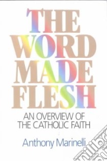 The Word Made Flesh libro in lingua di Marinelli Anthony J.