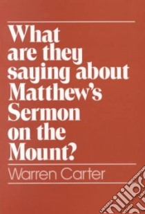 What Are They Saying About Matthew's Sermon on the Mount? libro in lingua di Carter Warren