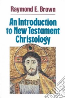 An Introduction to New Testament Christology libro in lingua di Brown Raymond E.