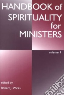 Handbook of Spirituality for Ministers libro in lingua di Wicks Robert J. (EDT)