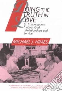 Doing the Truth in Love libro in lingua di Himes Michael J., McNeill Donald P. (COL), Shappell Andrea Smith (COL), Pilarski Jan (COL), Hennessy Stacy (COL)