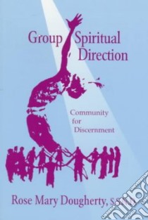 Group Spiritual Direction libro in lingua di Dougherty Rose Mary