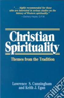 Christian Spirituality libro in lingua di Cunningham Lawrence S., Egan Keith J.