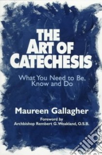 The Art of Catechesis libro in lingua di Gallagher Maureen