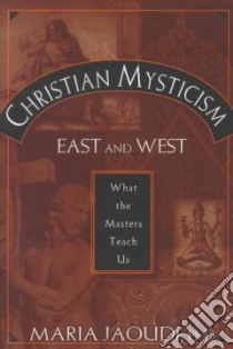 Christian Mysticism East and West libro in lingua di Jaoudi Maria Ph.D.