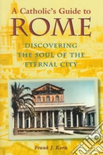 A Catholic's Guide to Rome libro in lingua di Korn Frank J.