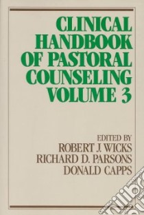 Clinical Handbook of Pastoral Counseling libro in lingua di Wicks Robert J. (EDT), Parsons Richard D. (EDT), Capps Donald (EDT)