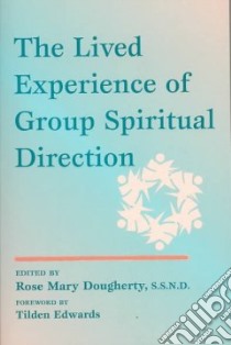The Lived Experience of Group Spiritual Direction libro in lingua di Dougherty Rose Mary (EDT), Maxon Monica (EDT), Smith Lynne (EDT)