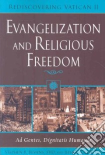 Evangelization and Religious Freedom libro in lingua di Bevans Stephen B., Gros Jeffrey