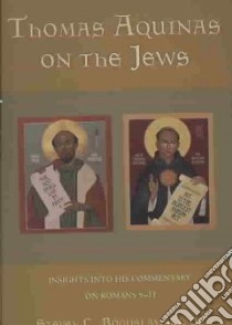 Thomas Aquinas on the Jews libro in lingua di Boguslawski Steven C., Lynch John E. (FRW)