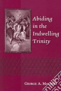 Abiding In The Indwelling Trinity libro in lingua di Maloney George A.