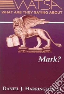 What Are They Saying About Mark? libro in lingua di Harrington Daniel J.
