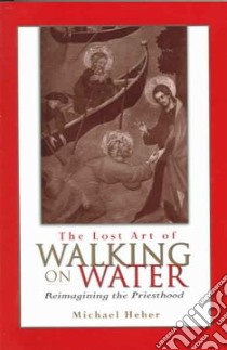 The Lost Art of Walking on Water libro in lingua di Heher Michael