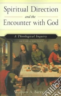 Spiritual Direction And The Encounter With God libro in lingua di Barry William A.