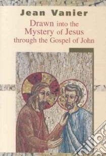 Drawn Into the Mystery of Jesus Through the Gospel of John libro in lingua di Vanier Jean