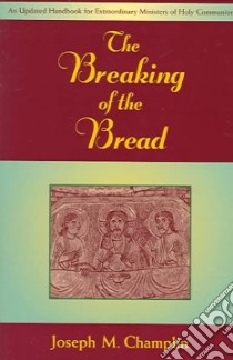 The Breaking Of The Bread libro in lingua di Champlin Joseph M.