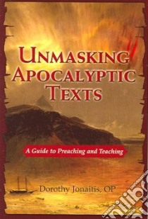 Unmasking Apocalyptic Texts libro in lingua di Jonaitis Dorothy