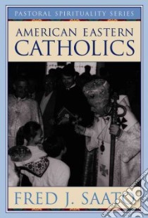 American Eastern Catholics libro in lingua di Saato Fred J.