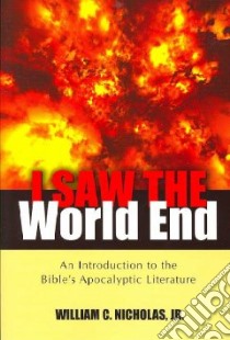 I Saw the World End libro in lingua di Nicholas William C. Jr.