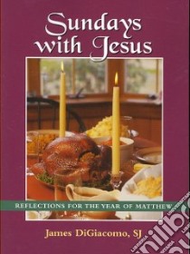 Sundays With Jesus libro in lingua di Digiacomo James