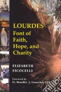 Lourdes libro in lingua di Ficocelli Elizabeth, Groeschel Benedict J. (FRW)