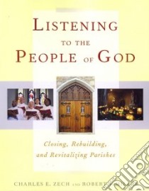 Listening to the People of God libro in lingua di Zech Charles E., Miller Robert J.