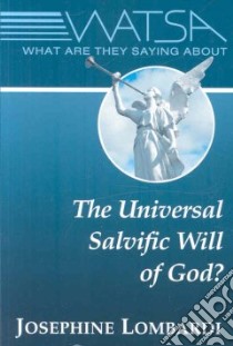 What Are They Saying About the Universal Salvific Will of God? libro in lingua di Lombardi Josephine