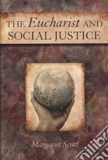 The Eucharist and Social Justice libro in lingua di Scott Margaret