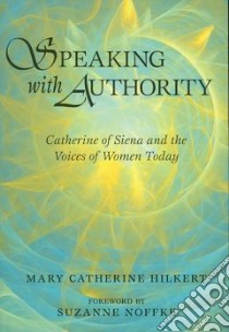 Speaking with Authority libro in lingua di Hilkert Mary Catherine, Noffke Suzanne (FRW)