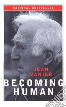 Becoming Human libro in lingua di Vanier Jean