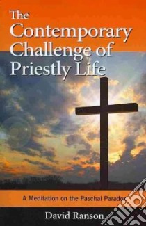 The Contemporary Challenge of Priestly Life libro in lingua di Ranson David