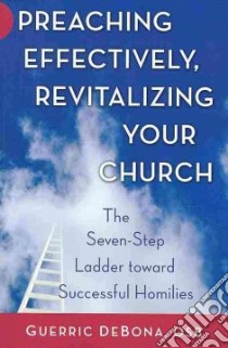 Preaching Effectively, Revitalizing Your Church libro in lingua di Debona Guerric