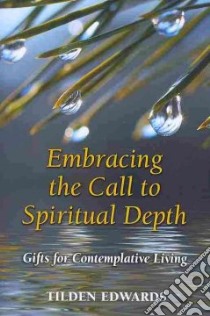 Embracing the Call to Spiritual Depth libro in lingua di Edwards Tilden