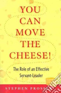 You Can Move the Cheese! libro in lingua di Prosser Stephen
