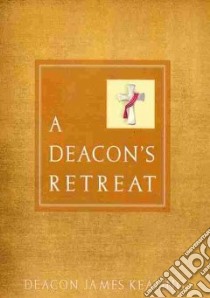 A Deacon's Retreat libro in lingua di Keating James