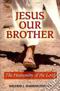 Jesus Our Brother libro in lingua di Harrington Wilfrid J.