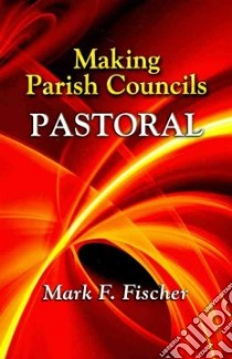 Making Parish Councils Pastoral libro in lingua di Fischer Mark F.