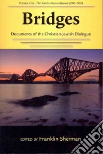 Bridges: Documents of the Christian-Jewish Dialogue libro in lingua di Sherman Franklin (EDT)