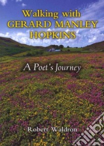Walking With Gerard Manley Hopkins libro in lingua di Waldron Robert G.