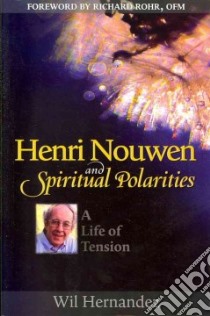 Henri Nouwen and Spiritual Polarities libro in lingua di Hernandez Wil, Rohr Richard (FRW)