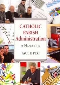 Catholic Parish Administration libro in lingua di Peri Paul F.