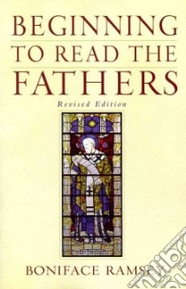 Beginning to Read the Fathers libro in lingua di Ramsey Boniface