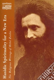 Hasidic Spirituality for a New Era libro in lingua di Zeitlin Hillel, Green Arthur (EDT), Rosenberg Joel (CON), Schachter-Shalomi Zalman (FRW)