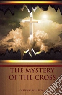 Mystery of the Cross libro in lingua di Hume Basil Cardinal