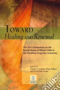 Toward Healing and Renewal libro in lingua di Scicluna Charles J. (EDT), Zollner Hans (EDT), Ayotte David John (EDT), Costello Timothy J. (EDT)