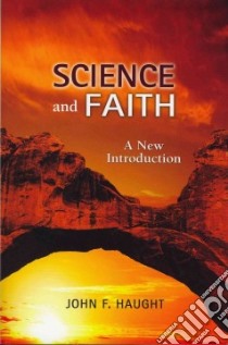 Science and Faith libro in lingua di Haught John F.