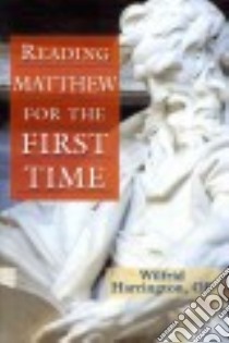 Reading Matthew for the First Time libro in lingua di Harrington Wilfrid J.