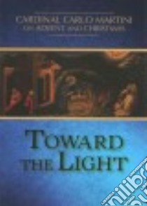 Toward the Light libro in lingua di Martini Carlo Maria, Reseghetti Sergio (EDT), Yocum Demetrio S. (TRN)