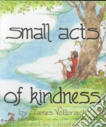 Small Acts of Kindness libro in lingua di Vollbracht James, Fay Christopher (ILT)